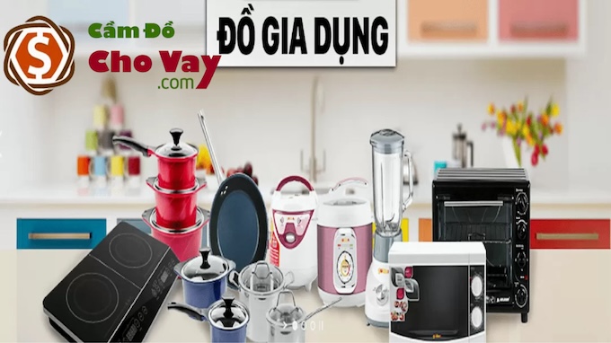 Dịch vụ cầm đồ đồ gia dụng giải pháp tài chính hoàn hảo mỗi khi cần