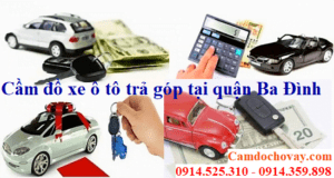 cầm đồ xe ô tô trả góp tại quận Ba Đình