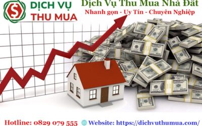 Thu Mua Nhà Đất Giá Cao – Uy Tín, Nhanh Chóng, Hỗ Trợ Pháp Lý Trọn Gói